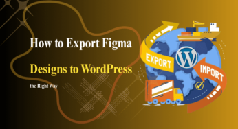 How to Export Figma Designs to WordPress the Right Way